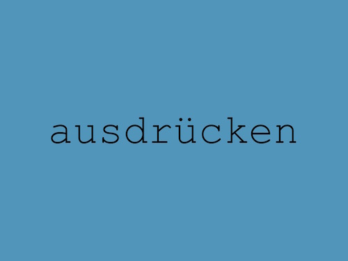 ausdrücken