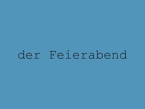 der Feierabend